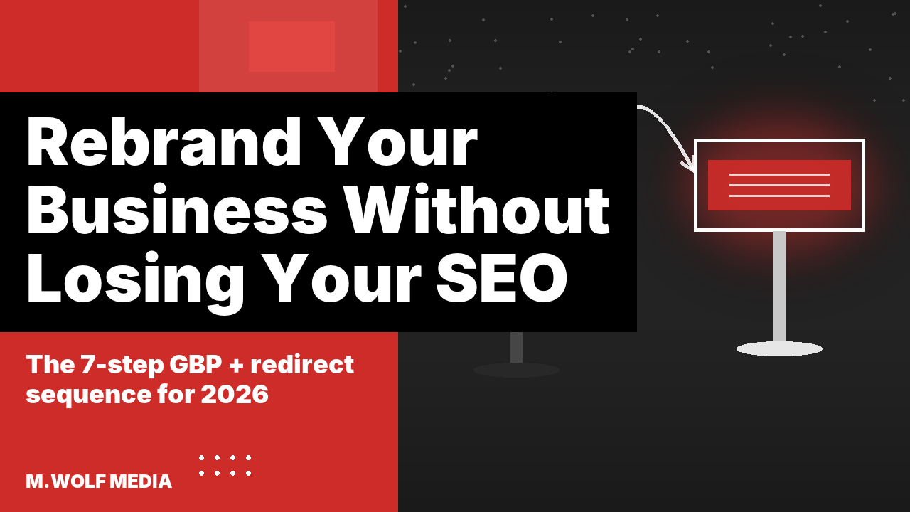 Rebranding a local business in 2026 - the 7-step GBP, citation, and redirect sequence that protects your Google rankings